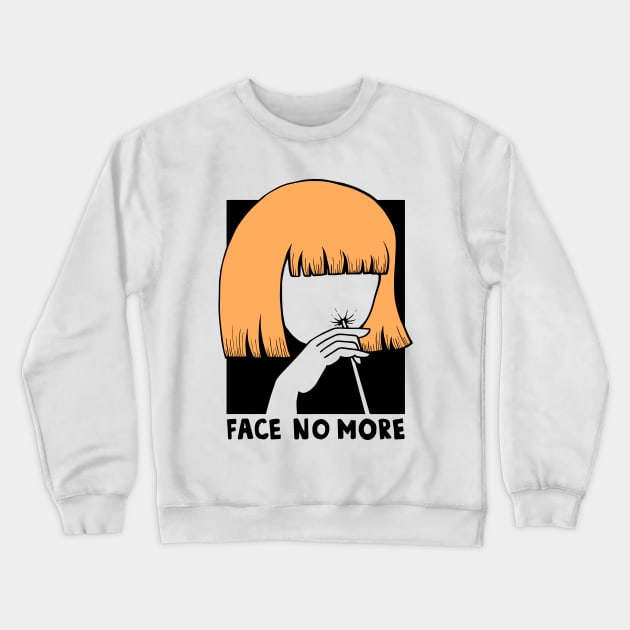 Face no more Crewneck Sweatshirt by zzmyxazz